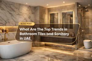 What Are The Top Trends in Bathroom Tiles and Sanitary in UAE